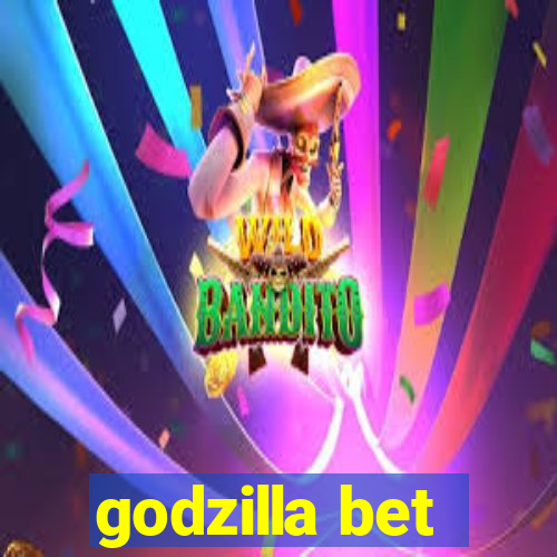 godzilla bet